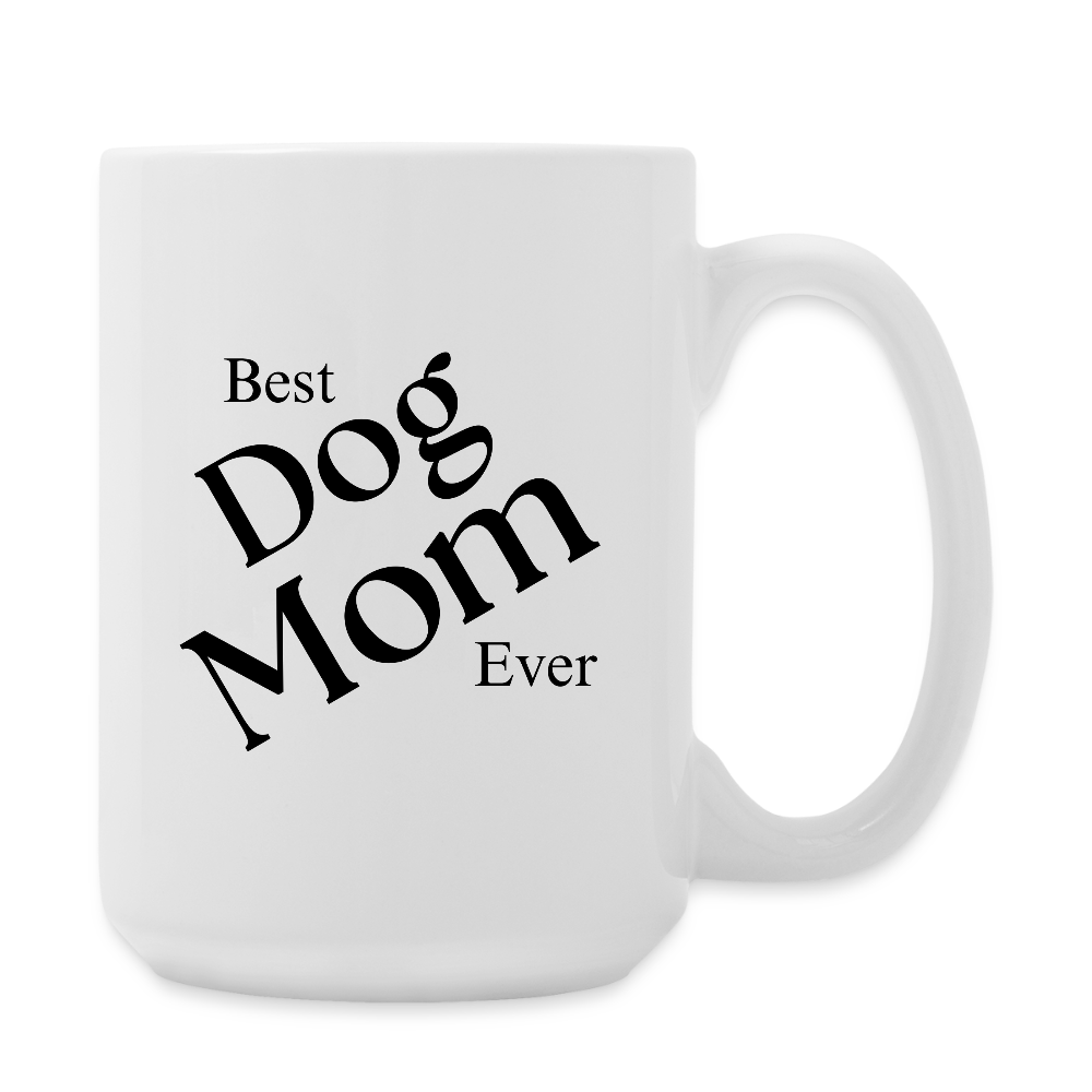 Best Dog Mom Ever  15oz White Ceramic Coffee Mug - white