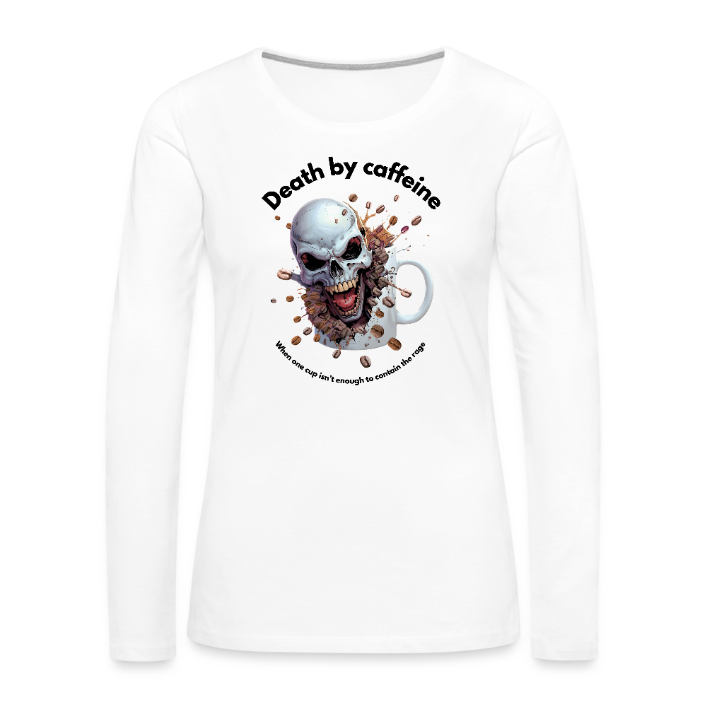 Death by caffeine - Women's Premium Long Sleeve T-Shirt - white
