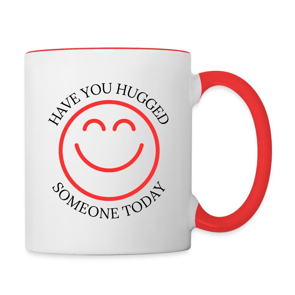Have You Hugged Someone Today  11oz Contrast Coffee Mug - white/red