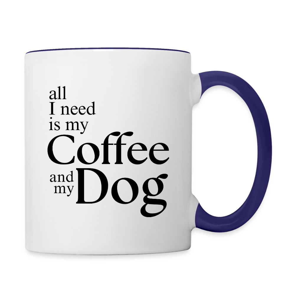 All I Need Is My Coffee And My Dog  11oz Contrast Coffee Mug - white/cobalt blue