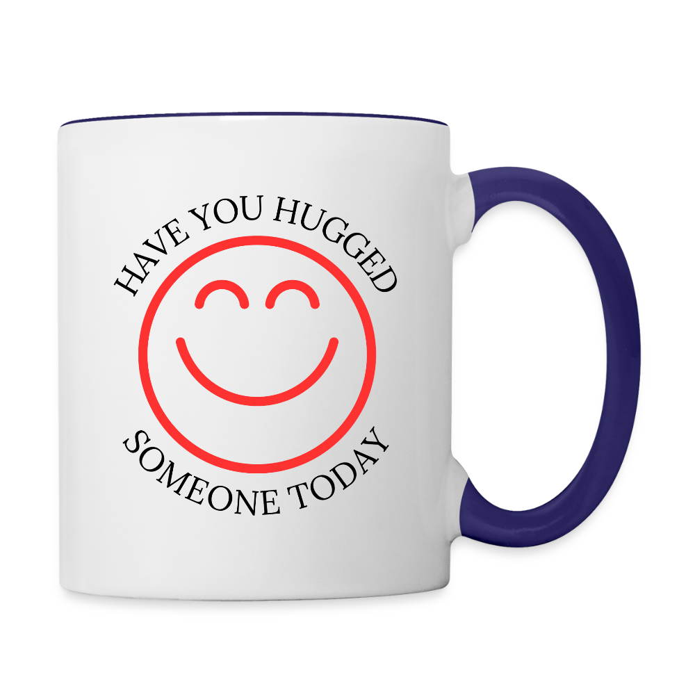 Have You Hugged Someone Today  11oz Contrast Coffee Mug - white/cobalt blue