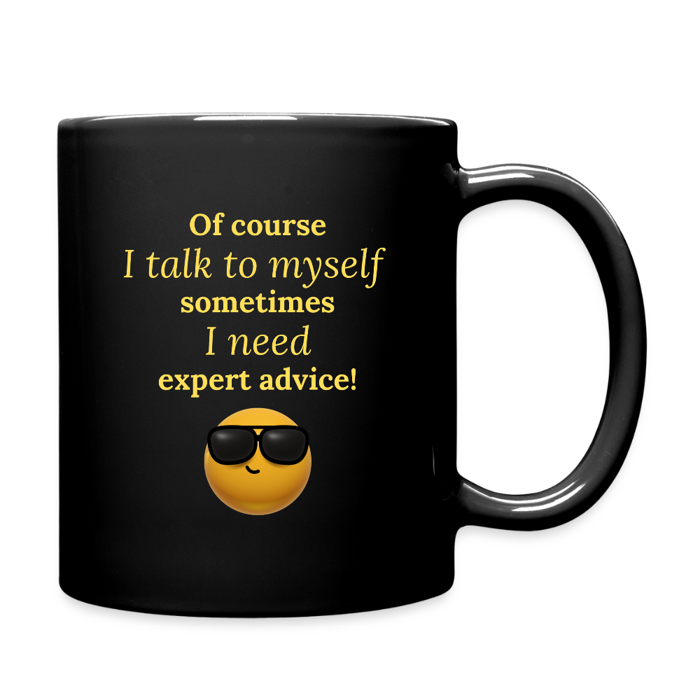 Of Course I Talk To Myself  11oz Black Ceramic Coffee Mug - black