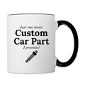 Just One More Custom Car Part I Promise!  11oz Contrast Coffee Mug - white/black