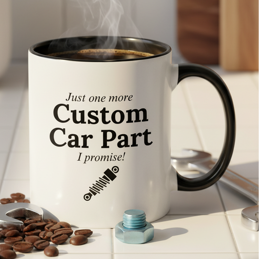 Just One More Custom Car Part I Promise!  11oz Contrast Coffee Mug - white/black