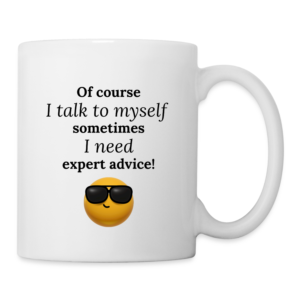 Of Course I Talk To Myself  11oz White Ceramic Coffee Mug - white