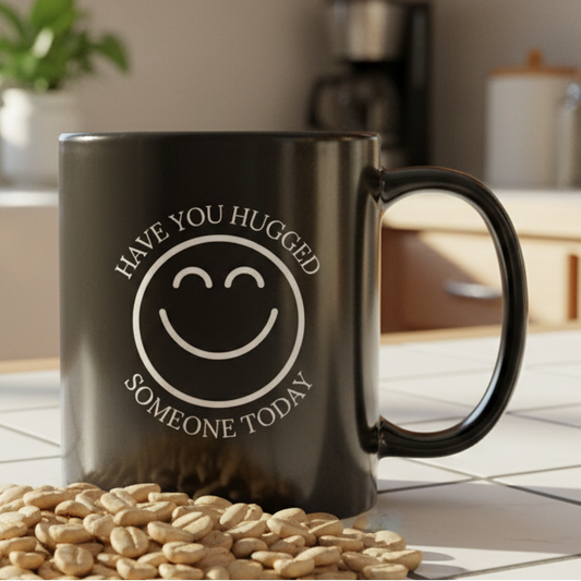 Have You Hugged Someone Today  11oz Black Ceramic Coffee Mug - black