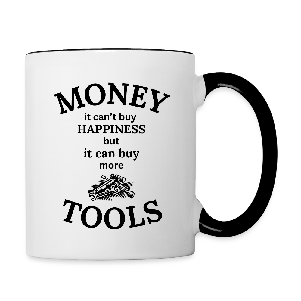 Money It Can't Buy Happiness But It Can Buy More Tools  11oz Contrast Coffee Mug - white/black