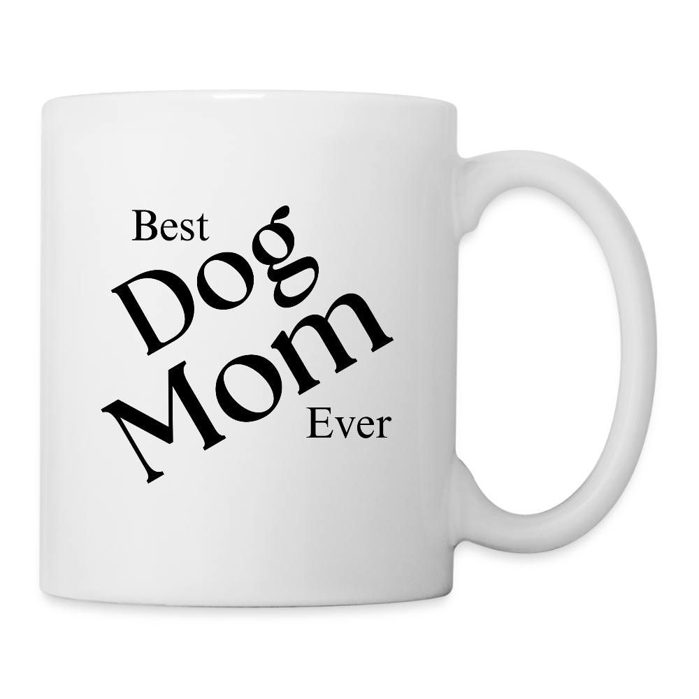 Best Dog Mom Ever   11oz White Ceramic Coffee Mug - white