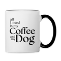All I Need Is My Coffee And My Dog  11oz Contrast Coffee Mug - white/black
