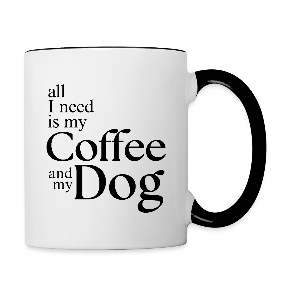 All I Need Is My Coffee And My Dog  11oz Contrast Coffee Mug - white/black
