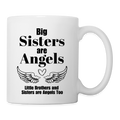 Big Sisters are Angels Little Brothers and  Sisters are Angels Too  11oz White Ceramic Coffee Mug - white