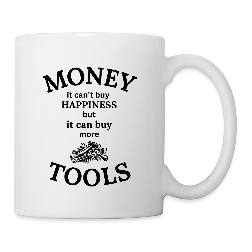 Money It Can't Buy Happiness But It Can Buy More Tools  11oz White Ceramic Coffee Mug - white