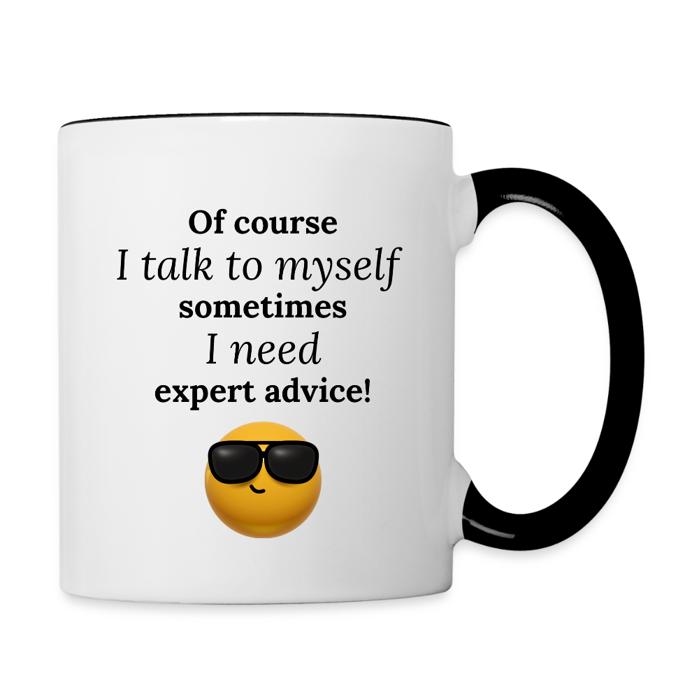 Of Course I Talk To Myself  11oz Contrast Coffee Mug - white/black