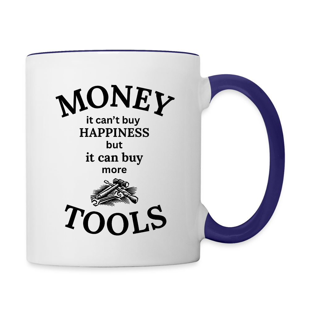 Money It Can't Buy Happiness But It Can Buy More Tools  11oz Contrast Coffee Mug - white/cobalt blue
