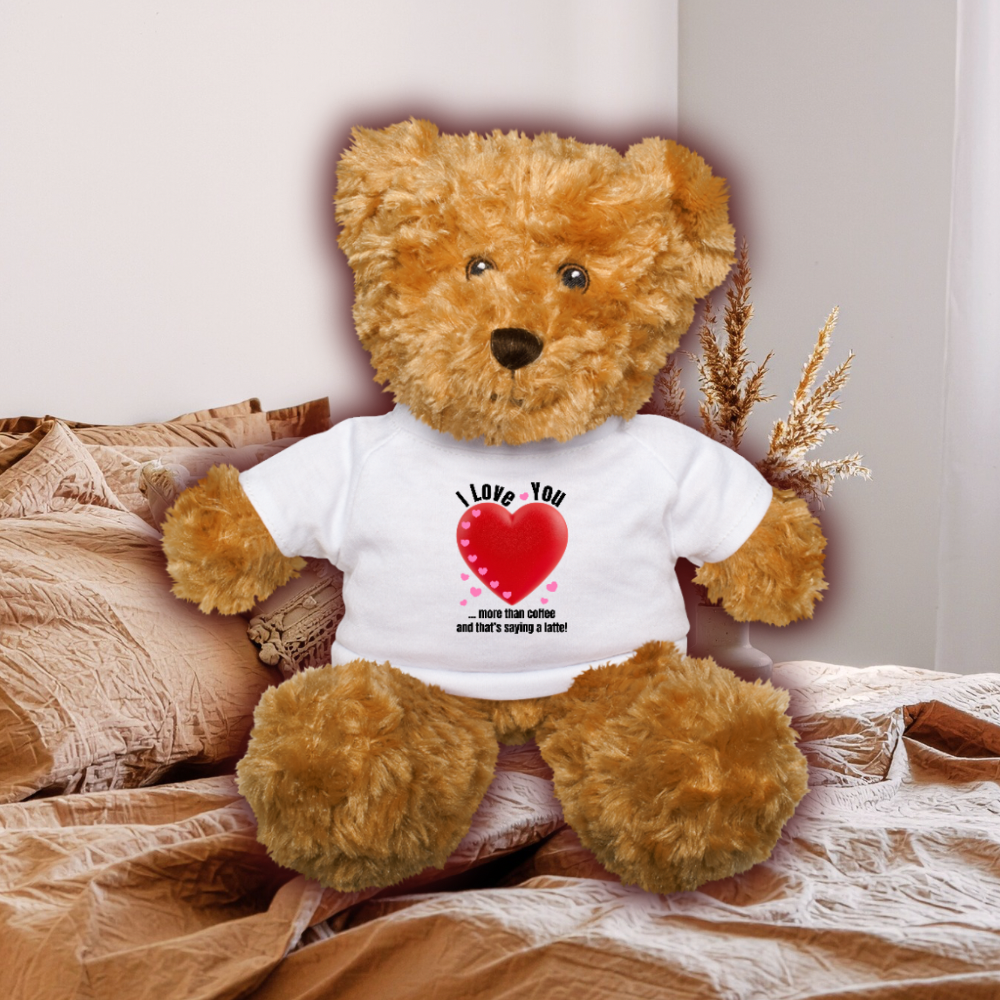 I love you more than coffee and that's saying a latte! -  Cute Fluffy Teddy Bear